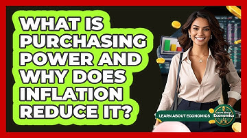 What Is Purchasing Power And Why Does Inflation Reduce It? - Learn About Economics
