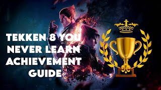 TEKKEN 8 ( YOU NEVER LEARN) ACHIEVMENT GUIDE