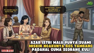 AZAB ISTRI MALU PUNYA SUAMI MISKIN NGAKUNYA BOS TAMBANG PADAHAL CUMA SEORANG KULI || ANIMASI AZAB