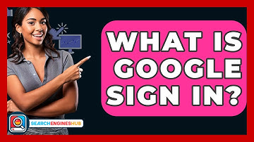 What Is Google Sign In? - SearchEnginesHub.com