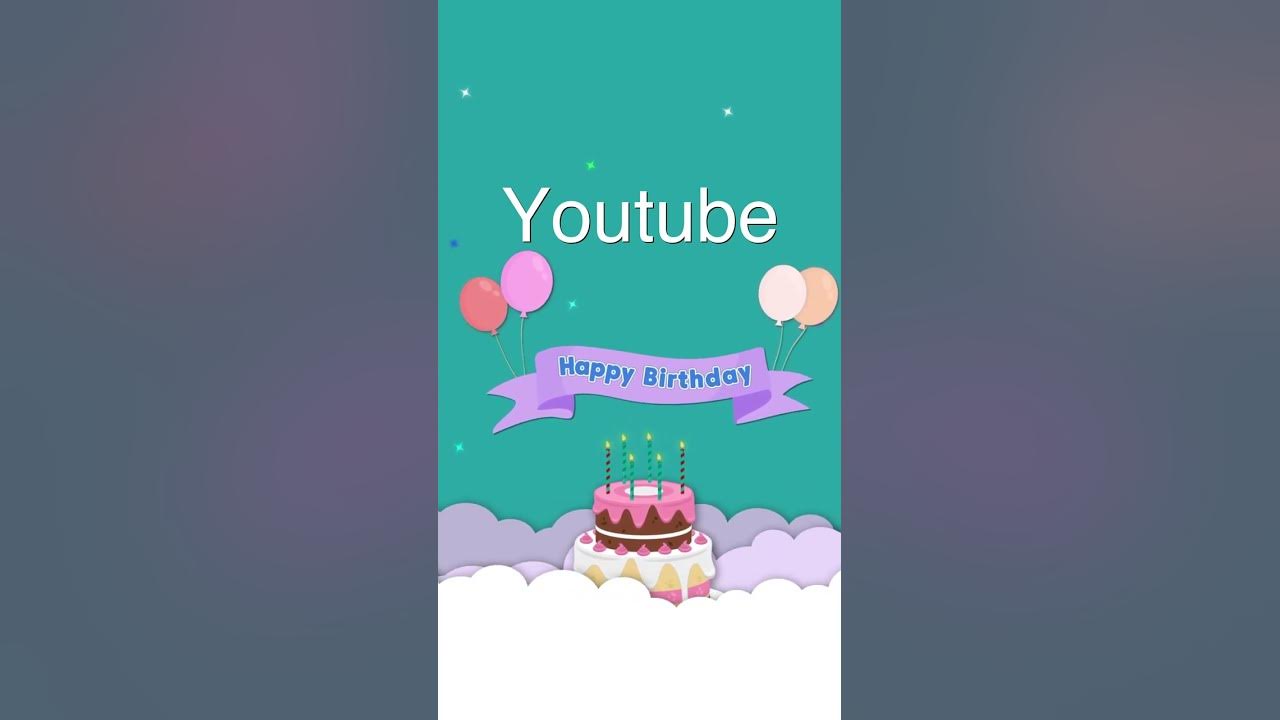 Youtube - Happy Birthday Youtube Song - YouTube