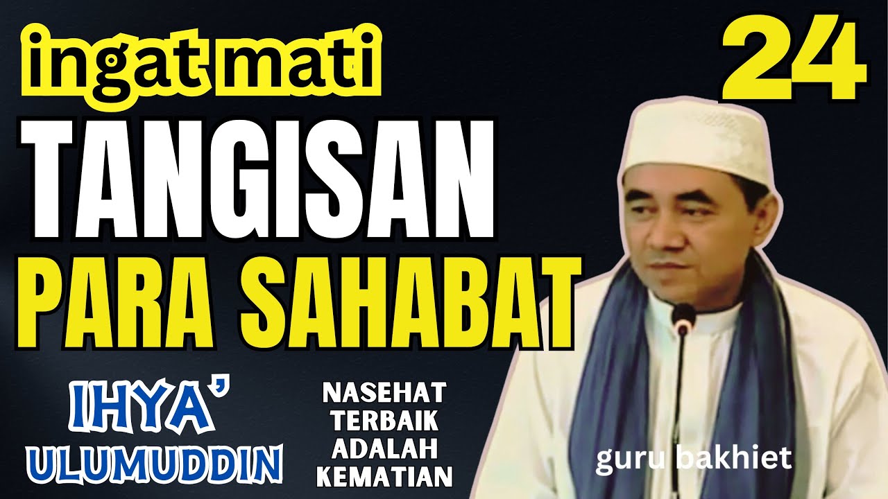 INGAT MATI Tangisan Para Sahabat  mengetahui Rasulullah SAW Wafat  . guru bakhiet
