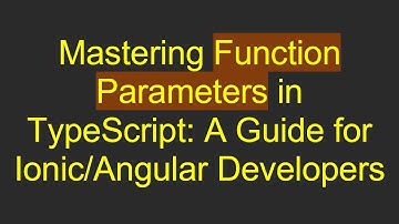 Mastering Function Parameters in TypeScript: A Guide for Ionic/Angular Developers