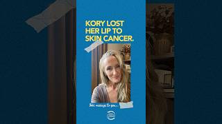 Kory Lost Her Lip to Skin Cancer