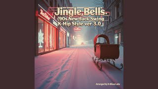 Jingle Bells (90s New Jack Swing K-Hip Style ver 3.0)