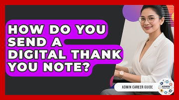 How Do You Send A Digital Thank You Note? - Admin Career Guide