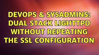 Celebrity DevOps & SysAdmins: Dual stack Lighttpd without repeating the SSL configuration Wealth