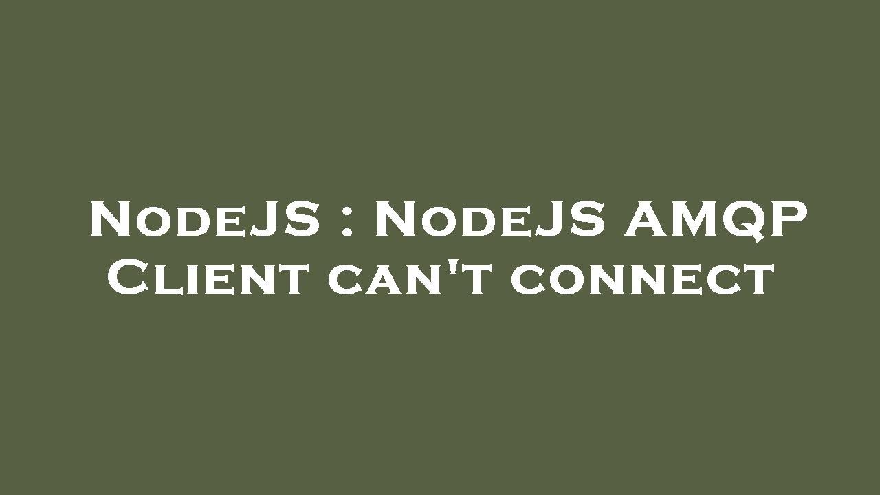 NodeJS : NodeJS AMQP Client can't connect - YouTube