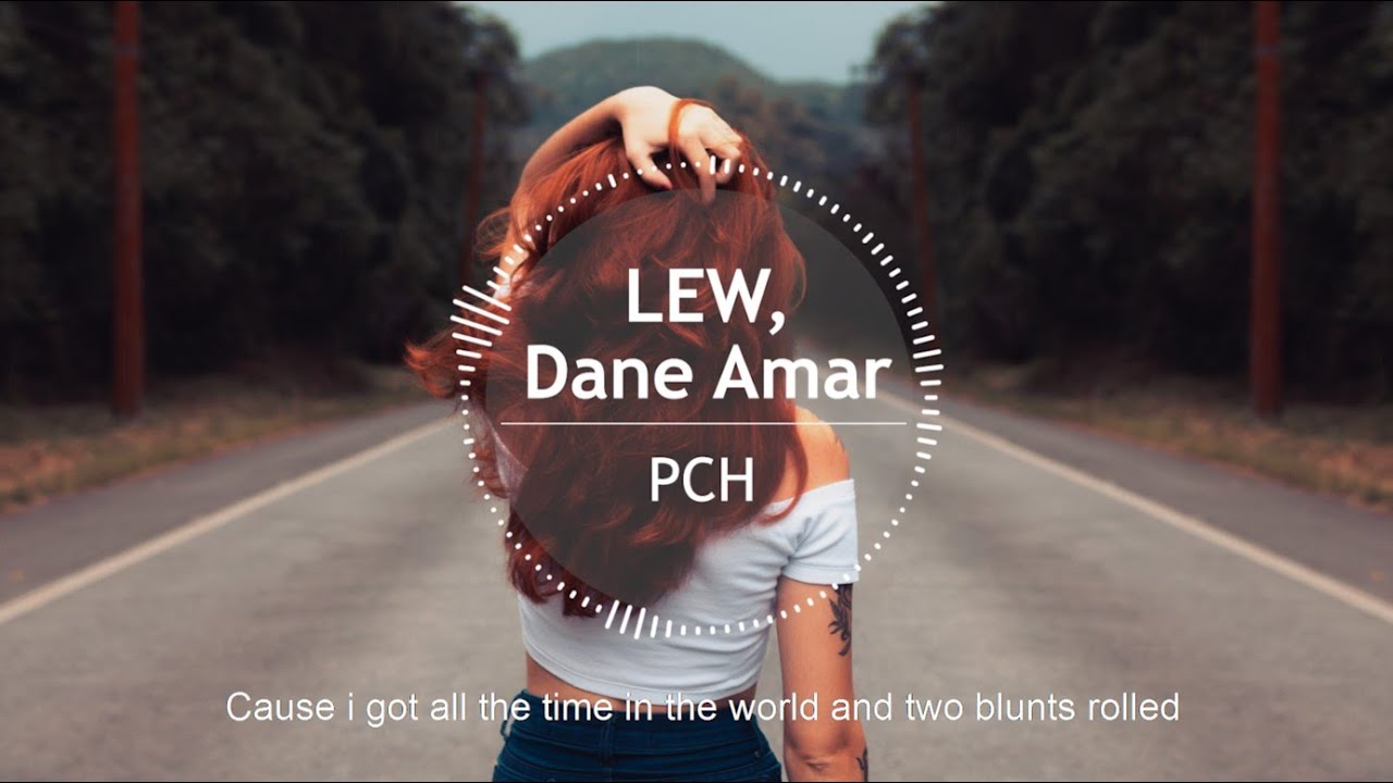 Dane Amar PCH ft.LEW(Lyrics) YouTube