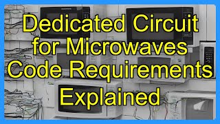 Dedicated Circuit for Microwaves Code Requirements Explained