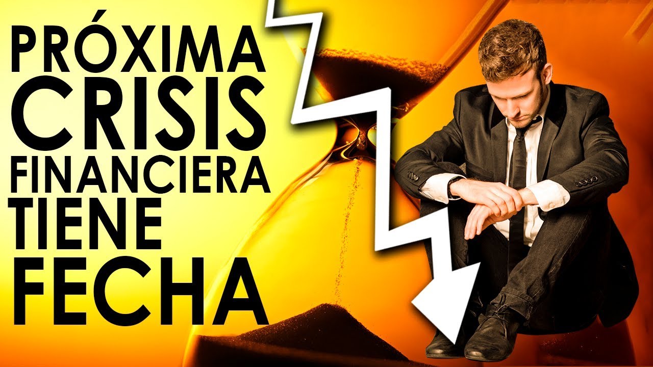 La PRÓXIMA CRISIS FINANCIERA YA TIENE FECHA, y es Mas CERCA de lo Que