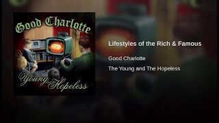 Good Charlotte - Lifestyles of the Rich &amp; Famous (Extra Clean)