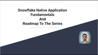 Snowflake Native Application Fundamentals And Roadmap To The Series