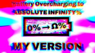 Battery Overcharging to ABSOLUTE INFINITY% | My Version