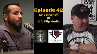 Episode 42 - Eric Mitchell of Life Flip Media
