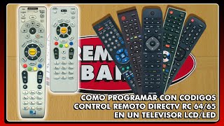 COMO PROGRAMAR CONTROL REMOTO DE DIRECTV RC64 RC65 CON UN TELEVISOR - INCLUYE MANUAL Y CODIGOS
