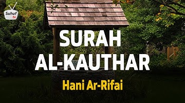 Surah 108 : Al Kauthar ( سورة الكوثر ) ● Terjemahan ● Syeikh Hani Ar-Rifai