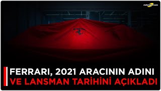 Ferrari, 2021 aracının ismini ve lansman tarihini açıkladı