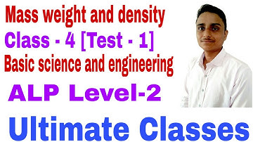 Mass weight and density test  Basic science and engineering, ALP level-2 Ultimate Classes