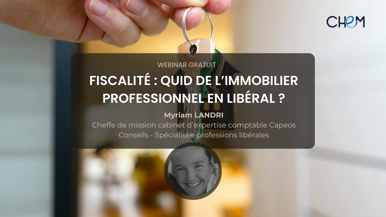 Fiscalité, quid de l’immobilier professionnel en libéral ? Replay webinar