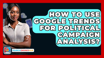 How To Use Google Trends For Political Campaign Analysis? - SearchEnginesHub.com