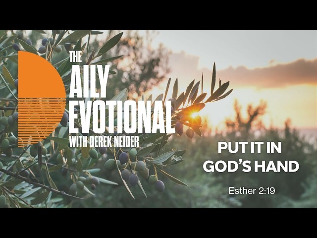 Put It In God's Hands | Esther 2:19 | Devo Throwback