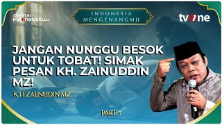 Download lagu DON'T WAIT UNTIL TOMORROW TO REPENT! Listen to the Message from KH. Zainuddin MZ! | INDONESIA REM...