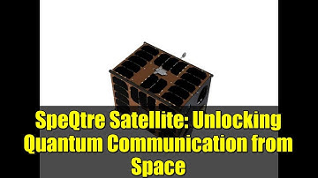 SpeQtre Satellite: Unlocking Quantum Communication from Space
