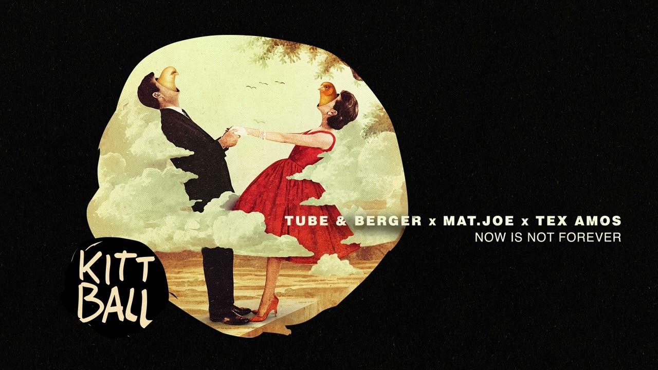 Tube & Berger x Mat Joe x Tex Amos - Now Is Not Forever