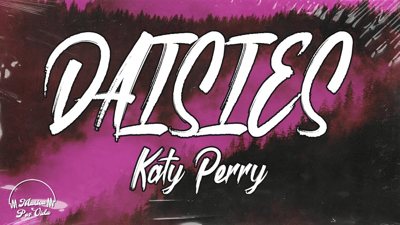 Katy Perry Daisies (Traducida al Español) Musica Por Vida YouTube