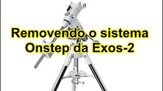 How to Remove OnStep from the EXOS-2 and Return to the Original System