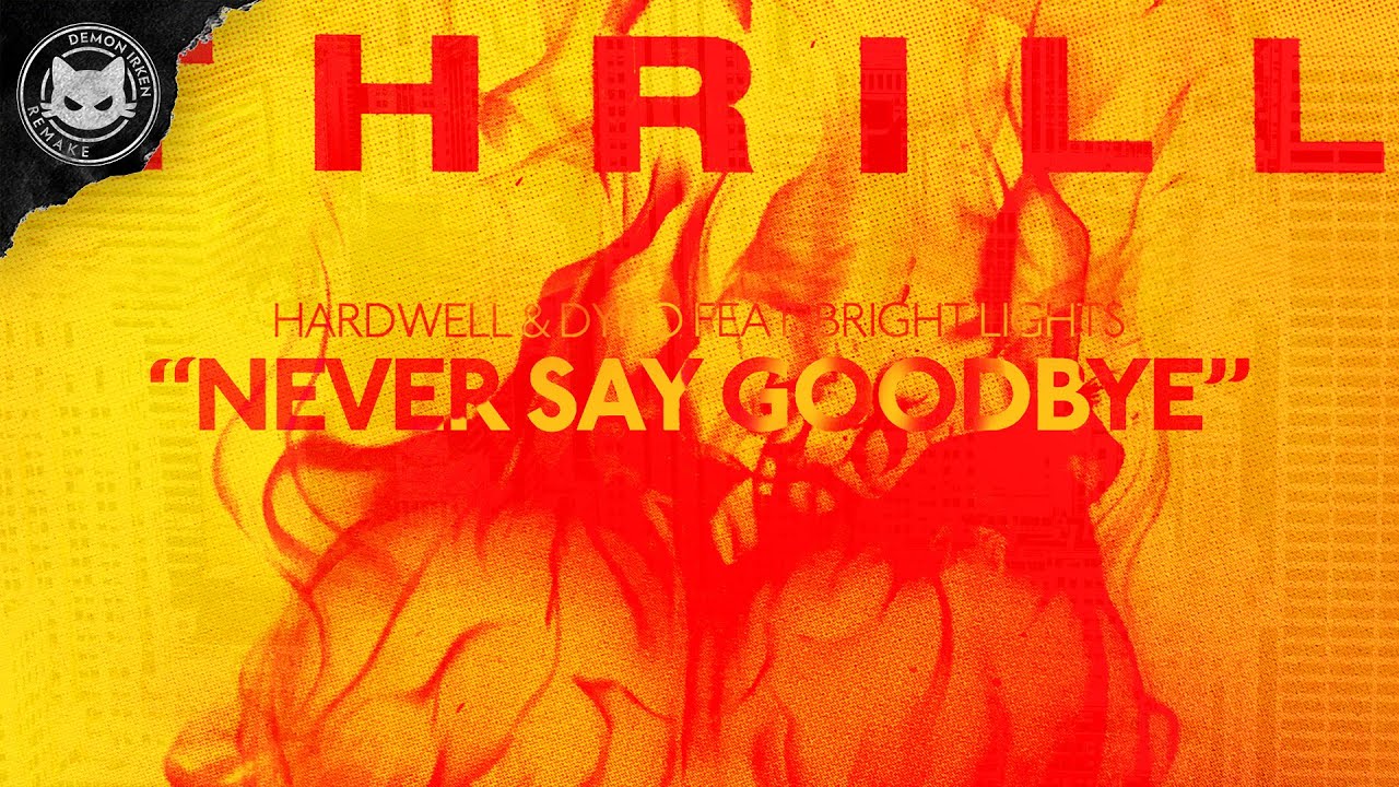 Thrill vs. Never Say Goodbye (Hardwell Mashup) [Demon Irken Remake]