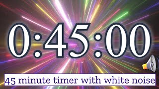 45 Minute Timer with WHITE NOISE (Studying, Test Taking, Nap Time)