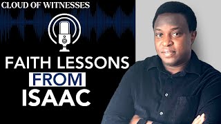 Lessons From Isaac’s Faith | Character Study Series | Cloud of Witnesses