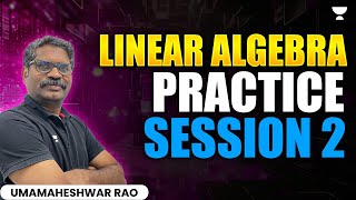 Linear Algebra Practice Session 2 | GATE 2025 | Umamaheshwar Rao