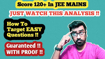 How to score 120 + marks in Jee mains 2022 Exam