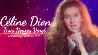 [1984] Céline Dion / Trois Heures Vingt [Acoustique Version 2023]