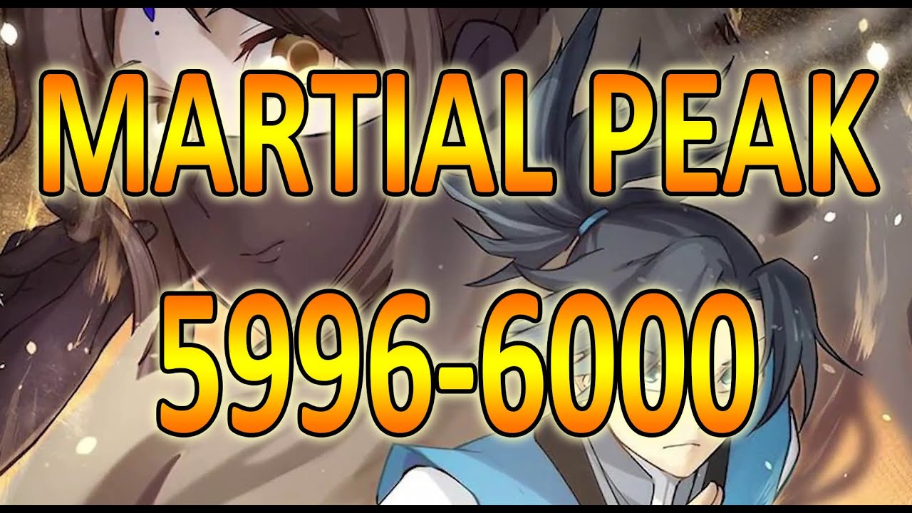 MARTIAL PEAK CHAPTER 5996-6000 MT. - YouTube