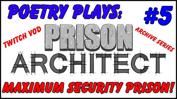 Prison Architect - Maximum Security Prison! [Episode 5] -  Archive Series/Twitch Vods