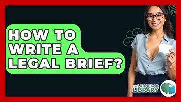 How To Write A Legal Brief? - The Language Library