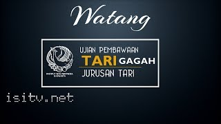 TARI WATANG // UJIAN PEMBAWAAN TARI GAGAH