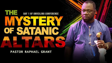 THE MYSTERY OF SATANIC ALTARS | PASTOR RAPHAEL GRANT
