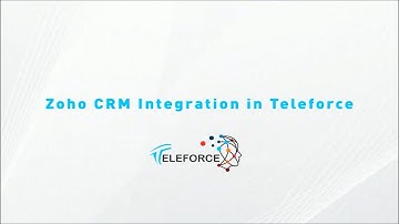 Integration of Zoho CRM in Teleforce
