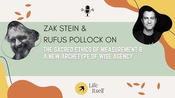 The Sacred Ethics of Measurement & A New Archetype of Wise Agency: Zak Stein & Rufus Pollock