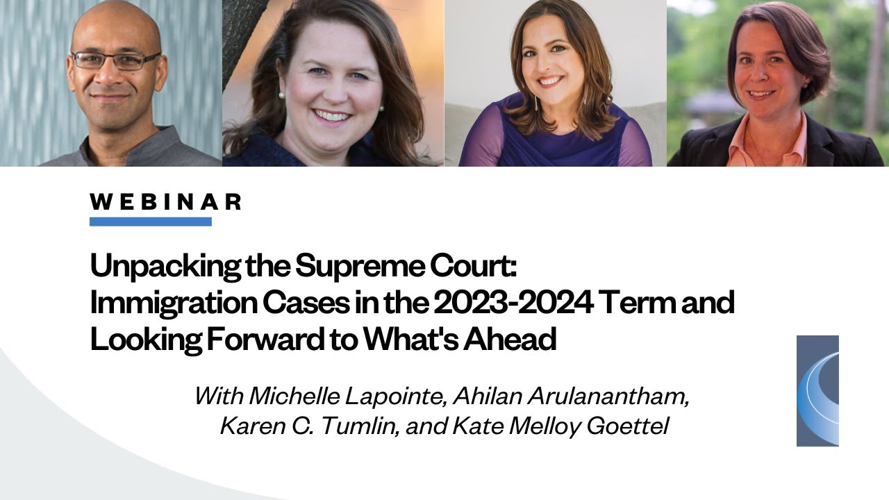 Unpacking the Supreme Court Immigration Cases in the 23-24' Term and Looking Forward to What's Ahead