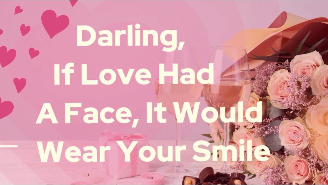 Darling, If Love Had A Face, It Would Wear Your Smile🥰💜