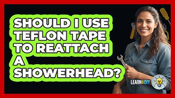 Should I Use Teflon Tape To Reattach a Showerhead?