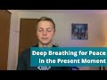 Deep Breathing for Peace in the Present Moment