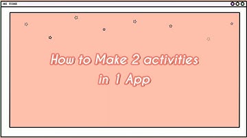 Membuat 2 Activities dalam 1 Aplikasi | Pemrograman Android