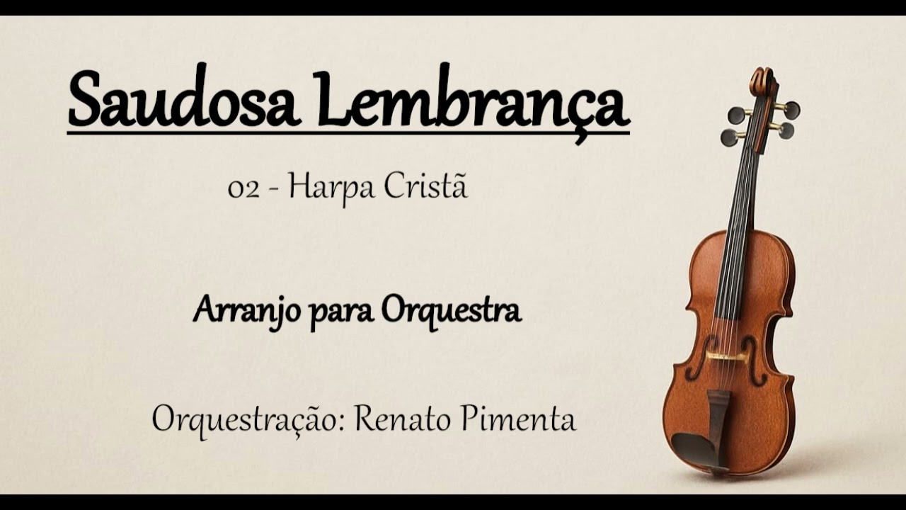 02 Harpa Cristã - Saudosa Lembrança - Arranjo para Orquestra